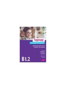 Tipptopp B1.2 - Manual pentru adolescenți cu nivel B1.1 de cunoștinţe de limba germană de Lutz Rohrmann
