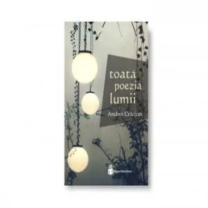Toata poezia lumii de Andrei Craciun
