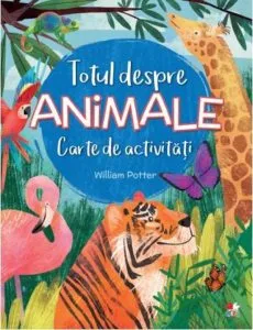Totul despre animale de William Potter