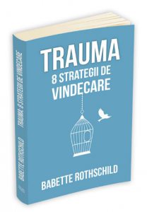 Trauma: 8 strategii de vindecare