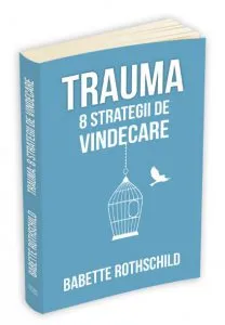 Trauma: 8 strategii de vindecare