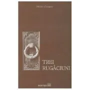 Trei rugaciuni. Tatal Nostru, Imparate Ceresc, Rugaciunea Sfantului Efrem Sirul de Olivier Clement