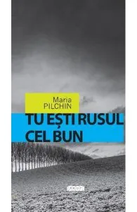 Tu esti rusul cel bun de Maria Pilchin