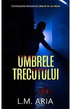Umbrele Trecutului de L.m. Aria