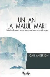 Un an la malul marii. Gandurile unei femei care mai are ceva de spus de Joan Anderson