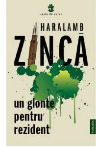 Un glonte pentru rezident de Haralamb Zinca