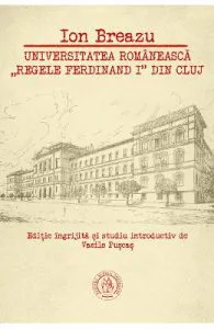 Universitatea romaneasca Regele Ferdinand I din Cluj de Ion Breazu