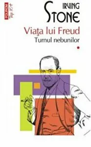 Viata lui Freud. Vol. I II. Turnul nebunilor de Irving Stone