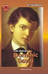 Viata tanarului Dominic Savio de Bosco Ioan