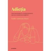 Volumul 30. Descopera Psihologia. Adictia. Cand persistam in comportamente care au consecinte negative