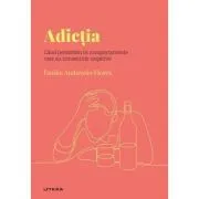 Volumul 30. Descopera Psihologia. Adictia. Cand persistam in comportamente care au consecinte negative de Emilio Ambrosio Flores