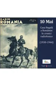 10 Mai Casa Regala A Romaniei In Cronici Radiofonice (1930-1944)cd