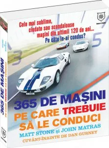 365 de masini pe care trebuie sa le conduci. Cele mai sublime, ciudate sau scandaloase masini din ultimii 120 de ani de Matt Stone