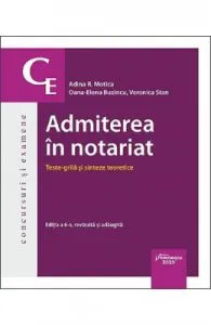 Admiterea in notariat. Teste grila si sinteze teoretice Ed.6 de Adina R. Motica