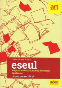 Bacalaureat. Eseul. Literatura română. Pregătire individuală pentru proba scrisă