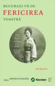 Bucurati-va de fericirea voastra. Memorii de Paul Brinkley-Rogers