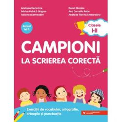 Campioni la scrierea corecta. Exercitii de vocabular, ortografie, ortoepie si punctuatie. Clasele 1-2