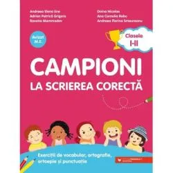 Campioni la scrierea corecta. Exercitii de vocabular, ortografie, ortoepie si punctuatie. Clasele 1-2 de Andreea-Elena Ene