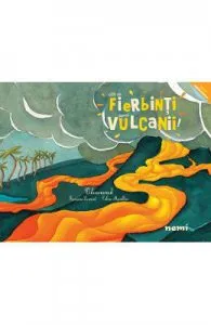Cat de fierbinti sunt vulcanii! de Francoise Laurent