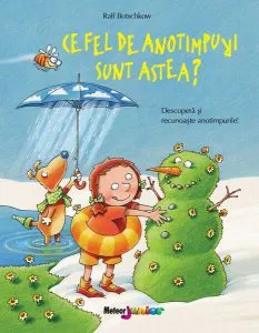 Ce fel de anotimpuri sunt astea? Descoperă și recunoaște anotimpurile de Ralf Butschkow