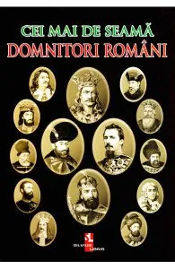 Cei mai de seama domnitori romani de Iulian Gramatki