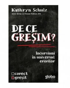 De ce gresim? de Kathryn Schulz