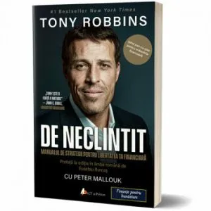 De neclintit: Manual de strategii pentru libertatea ta financiara de Tony Robbins