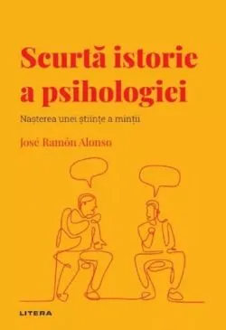 Descopera psihologia. Scurta istorie a psihologiei. Nasterea unei stiinte a mintii