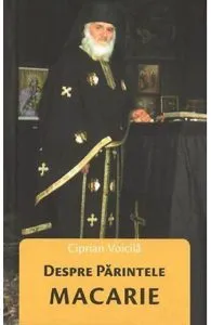 Despre Parintele Macarie de Ciprian Voicila