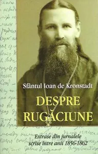 Despre rugaciune de Sfantul Ioan De Kronstadt