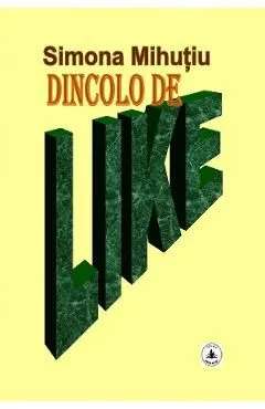 Dincolo de Like de Simona Mihutiu