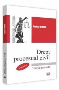 Drept procesual civil. Vol.1. Teoria generala de Evelina Oprina