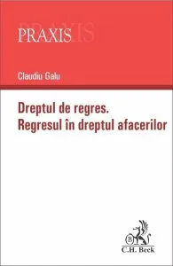 Dreptul de regres. Regresul în dreptul afacerilor de Claudiu Galu