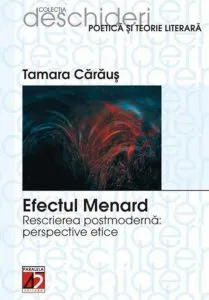 Efectul Menard. Rescrierea postmoderna: perspective etice de Tamara Caraus