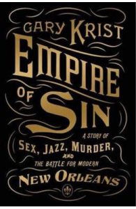 Empire of Sin: A Story of Sex, Jazz, Murder and the Battle for New Orleans