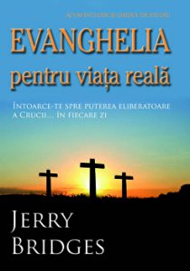 Evanghelia pentru viata reala. Intoarce-te spre puterea eliberatoare a Crucii... in fiecare zi