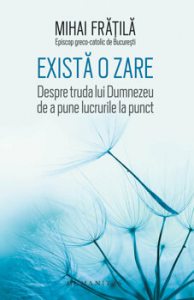 Exista o zare. Despre truda lui Dumnezeu de a pune lucrurile la punct