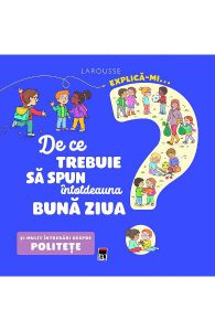 Explica-mi... de ce trebuie sa spun intotdeauna buna ziua? Larousse