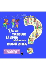 Explica-mi... de ce trebuie sa spun intotdeauna buna ziua? Larousse
