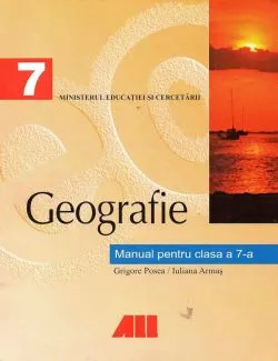 Geografie - Clasa 7 - Manual de Grigore Posea
