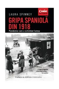 Gripa spaniolă din 1918. Pandemia care a schimbat lumea de Laura Spinney
