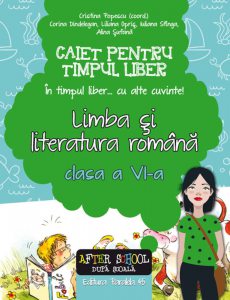 In timpul liber... cu alte cuvinte! Limba si literatura romana. Caiet pentru timpul liber. Clasa a VI-a