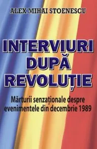Interviuri dupa Revolutie de Alex Mihai Stoenescu