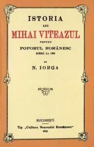 Istoria lui Mihai Viteazul pentru poporul romanesc de Nicolae Iorga