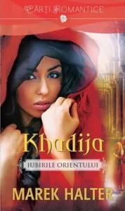 Iubirile orientului. Khadija de Marek Halter