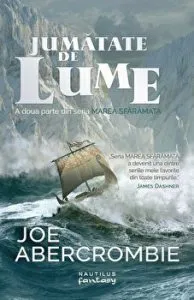 Jumatate de lume. A doua parte din seria Marea Sfaramata de Joe Abercrombie