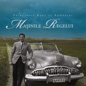 Masinile Regelui de Principele Radu al Romaniei