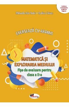 Matematica si explorarea mediului. Exerseaza cu Aramis - Clasa 2 - Fise de evaluare