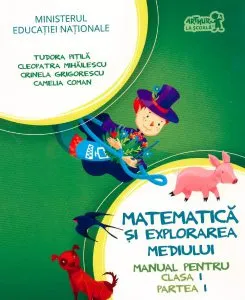 Matematica si explorarea mediului. Manual pentru clasa I. Partea a I de Cleopatra Mihailescu