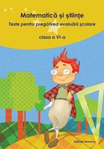Matematica si stiinte. Teste pentru pregatirea evaluarii scolare clasa a VI-a